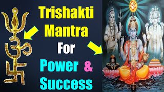 Trishakti Mantra For Power and Success | OM #Shiva Mantra | #Narayana Mantra | Om #Brahma Mantra |