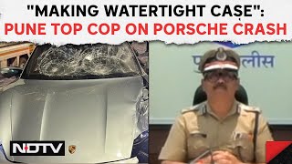 Pune Accident News | Pune Top Cop To NDTV On Porsche Crash That Killed 2: "Making Watertight Case"