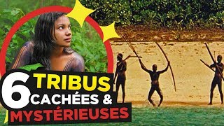 6 TRIBUS MYSTÉRIEUSES CACHÉES du MONDE