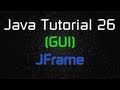 Java Tutorial 26 (GUI) - Creating a Simple Window (JFrame)