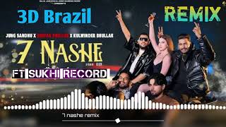 7 Nashe 3D Brazil Remix || Ft Mr Sukhi || New Trending Punjabi song 2025