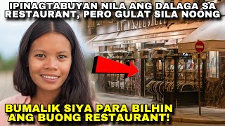 DALAGA PINAGTABUYAN SA RESTAURANT, GULAT SILA NG BUMALIK SIYA AT BINILI ANG BUONG RESTAURANT!