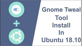 Gnome Tweak Tool Install In Ubuntu 18 04 18 10 19 04