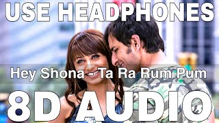 Hey Shona (8D Audio) || Ta Ra Rum Pum || Shaan || Sunidhi Chauhan || Saif Ali Khan, Rani Mukerji