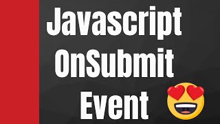 How to Handle HTML Forms in Javascript Using onSubmit Event