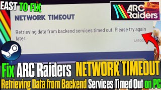 🛠️ Fix ARC Raiders NETWORK TIMEOUT Error | Retrieving Data from Backend Services Timed Out ✅ (2025)