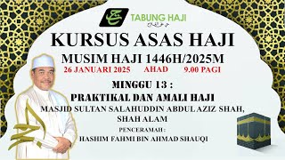 🔴 KURSUS ASAS HAJI (MINGGU 13) 📅 26 RAJAB 1446H / 26-01-2025 👳 USTAZ HASHIM FAHMI BIN AHMAD SHAUKI