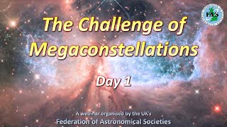 The FAS Challenge of Megaconstellations Webinar - Day 1