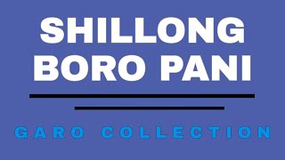 Shillong boro pani | old Garo song | GARO COLLECTION