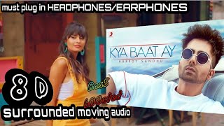Kya Baat Ay | 8D Audio | Bass Boosted | Harrdy Sandhu | Virtual 3d Max Audio | HQ