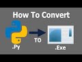 How to Convert any Python File to .EXE Py to EXE