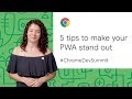 5 tips to make your PWA stand out (Chrome Dev Summit 2019)