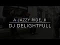 a jazzy ride ii dj delightfull