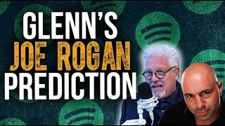 Glenn: THIS is how the Joe Rogan, Spotify fiasco will end