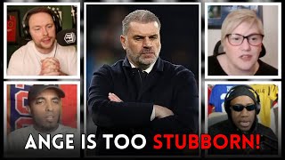 Spurs DISASTERCLASS! Ange Is Too STUBBORN!