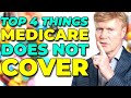 Top 4 Things Medicare does NOT Cover! 😱