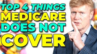 Top 4 Things Medicare does NOT Cover! 😱