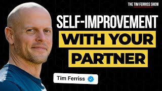 How Your Significant Other Can Fall in Love with Self-Improvement | The Tim Ferriss Show