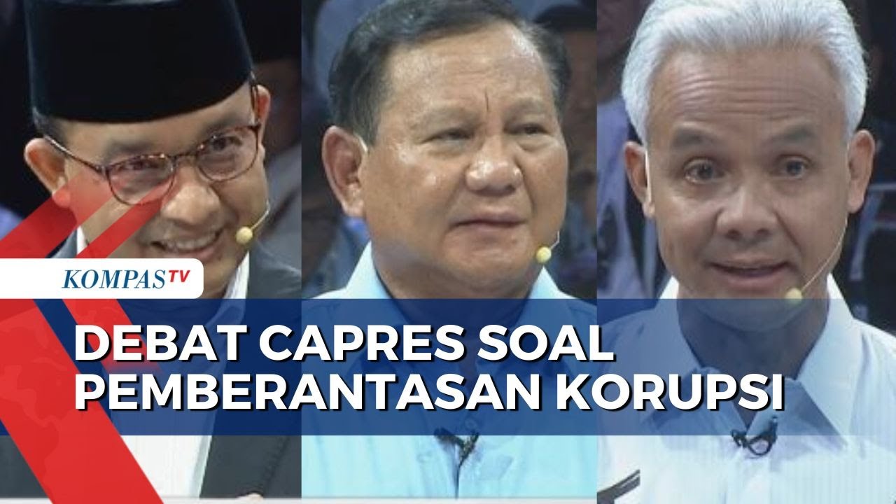 [Full] Debat Anies, Prabowo, Dan Ganjar Soal Pemberantasan Korupsi Di ...