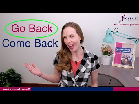 Have you come back or came back?
