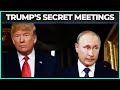 Trump's Secret Meetings With Putin EXPOSED