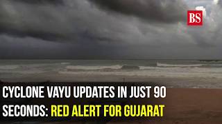 Cyclone Vayu updates in just 90 seconds: Red alert for Gujarat