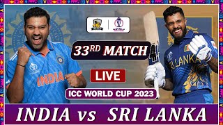 INDIA VS SRI LANKA ICC WORLD CUP 2023 MATCH 33 LIVE SCORES | IND VS SL LIVE | IND 30