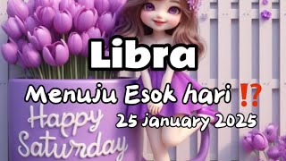 LIBRA Menuju Esok hari ⁉️25 January 2025