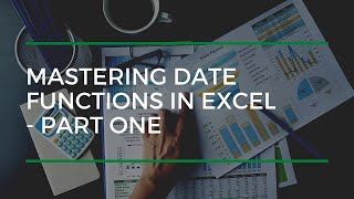 Mastering Date Functions In Excel- Part One