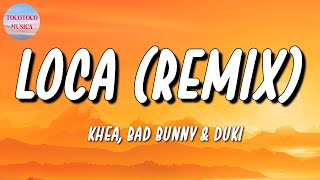 🎵 Khea Ft. Bad Bunny, Duki, Cazzu - Loca Remix | The Marias, Romeo Santos (Letra\Lyrics)