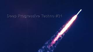 Deep Progressive Techno #31