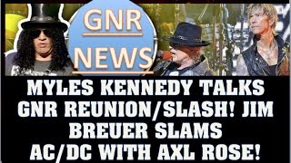 Guns N' Roses News  Myles Kennedy Talks GNR Reunion & Slash! Jim Breuer Criticizes Axl & AC/DC