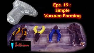 Eps. 19 VACUUM FORMING