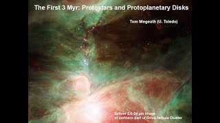 T. Megeath: The First 3 Myr: Protostars and Protoplanetary Disks