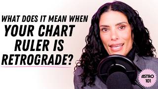 What does it mean when your chart ruler is retrograde? | CHANI Astro 101