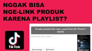 Mengatasi Masalah Add a Sound from The Promo Playlist ketika upload produk Tiktok Affiliates Shop