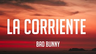 Bad Bunny - La Corriente (Letra_Lyrics)