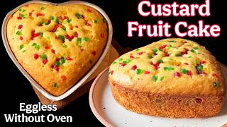 Eggless Custard Fruit Cake | Soft Sponge Cake Without Oven, Condensed Milk, Curd, Cream, Butter