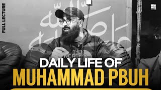 Daily Life of Muhammad PBUH | Full Lecture | Tuaha Ibn Jalil