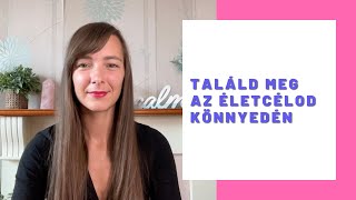 Találd meg az életcélod könnyedén (+ megerősítések és letölthető munkafüzet)