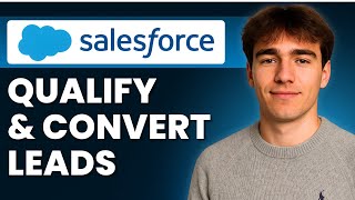 How To Qualify And Convert Leads Efficiently In Salesforce Lightning Experience (Tutorial 2026)