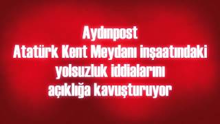 Aydınpost Aydın Kent Meydanı Dosyasını Açıyor!