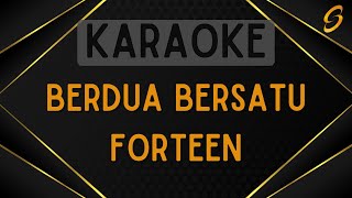 Forteen - Berdua Bersatu [Karaoke]