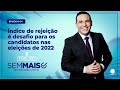 podcast sem mais Índice de rejeição é desafio para candidatos nas eleições de 2022