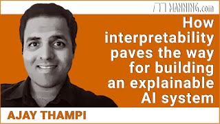 How interpretability paves the way for building an explainable AI system
