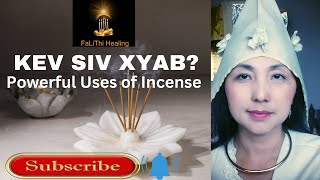 Qhia Kev Siv Xyab_Txuj Ci _Powerful Uses of Incense Sticks_Shamanic and Beginners of Spiritual Path