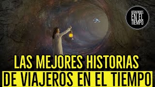 LAS MEJORES HISTORIAS DE VIAJEROS EN EL TIEMPO