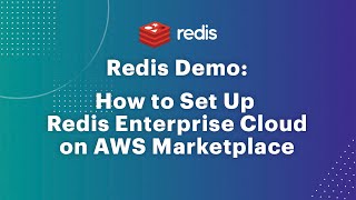 Redis Demo: How to Set Up Redis Enterprise Cloud on Amazon Web Services (AWS) Marketplace