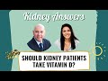 Should Kidney Disease Patients Take vitamin D?