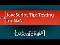 JavaScript Tip: Testing for NaN